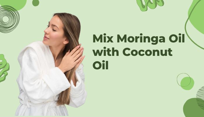 What is the Right Way to Mix Moringa Oil with Coconut Oil for Ultimate Hair Growth?